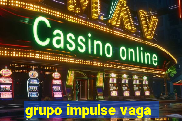 grupo impulse vaga